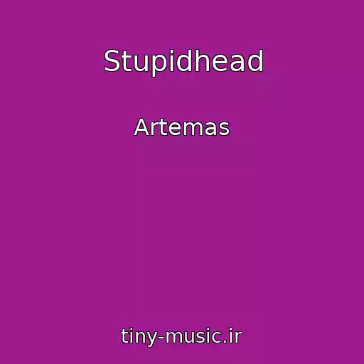 کاور آهنگ Stupidhead از Artemas