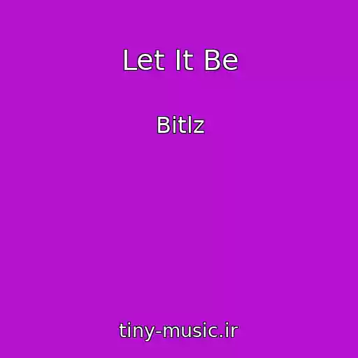کاور آهنگ Let It Be از Bіtlz