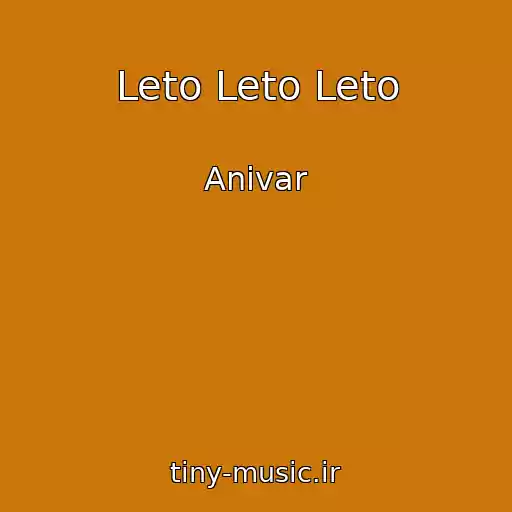 کاور آهنگ Leto Leto Leto از Anivar