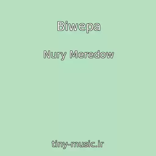 کاور آهنگ Biwepa از Nury Meredow
