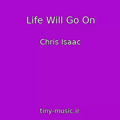 کاور آهنگ Life Will Go On از Chris Isaac