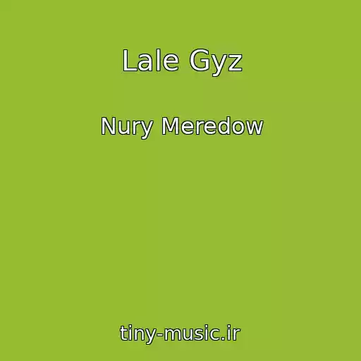 کاور آهنگ Lale Gyz از Nury Meredow