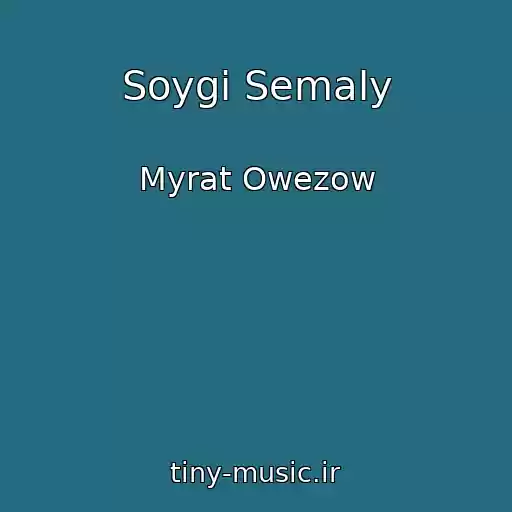 کاور آهنگ Soygi Semaly از Myrat Owezow