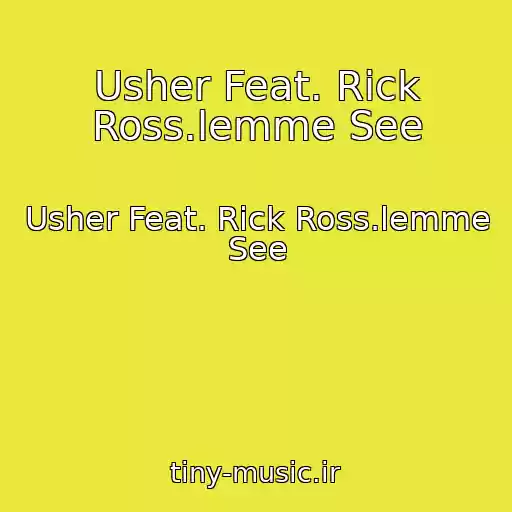 کاور آهنگ Usher Feat. Rick Ross.lemme See از Usher Feat. Rick Ross.lemme See