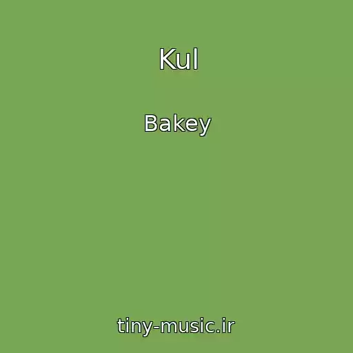 کاور آهنگ Kul از Bakey