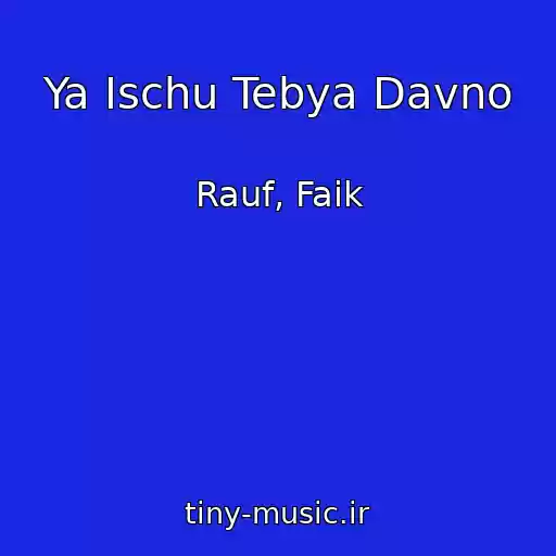 کاور آهنگ Ya Ischu Tebya Davno از Rauf, Faik