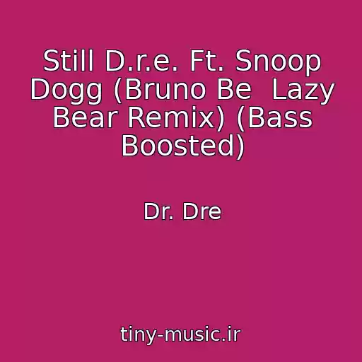 کاور آهنگ Still D.r.e. Ft. Snoop Dogg (Bruno Be  Lazy Bear Remix) (Bass Boosted) از Dr. Dre