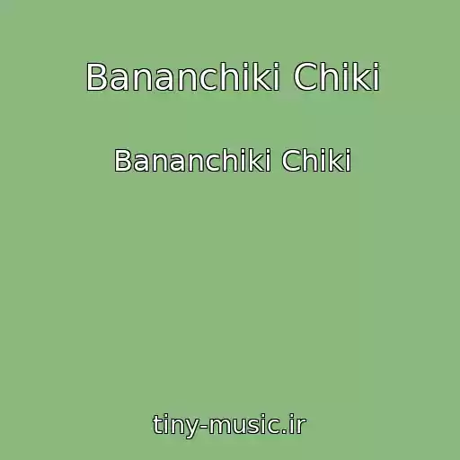 کاور آهنگ Bananchiki Chiki از Bananchiki Chiki