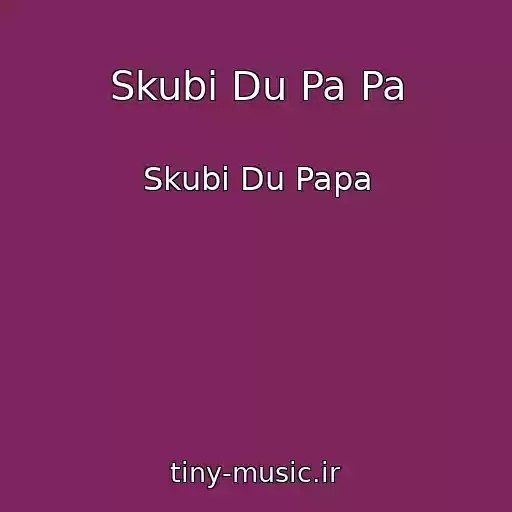 کاور آهنگ Skubi Du Pa Pa از Skubi Du Papa