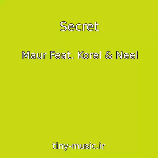 کاور آهنگ Secret از Maur Feat. Korel & Neel