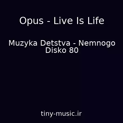 کاور آهنگ Opus - Live Is Life از Muzyka Detstva - Nemnogo Disko 80