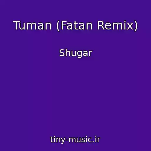 کاور آهنگ Tuman (Fatan Remix) از Shugar