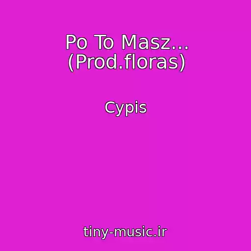 کاور آهنگ Po To Masz... (Prod.floras) از Cypis