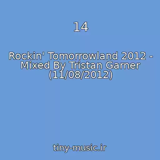 کاور آهنگ 14 از Rockin' Tomorrowland 2012 - Mixed By Tristan Garner (11/08/2012)