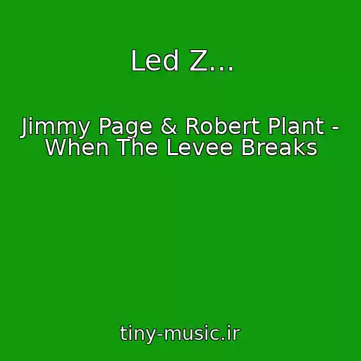 کاور آهنگ Led Z... از Jimmy Page & Robert Plant - When The Levee Breaks
