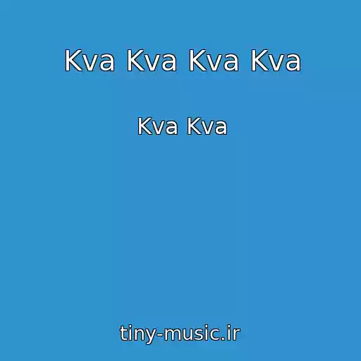 کاور آهنگ Kva Kva Kva Kva از Kva Kva