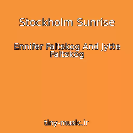 کاور آهنگ Stockholm Sunrise از Ennifer Faltskog And Jytte Faltskog
