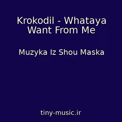 کاور آهنگ Krokodil - Whataya Want From Me از Muzyka Iz Shou Maska