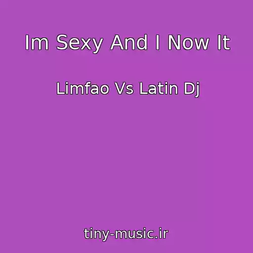 کاور آهنگ Im Sexy And I Now It از Limfao Vs Latin Dj