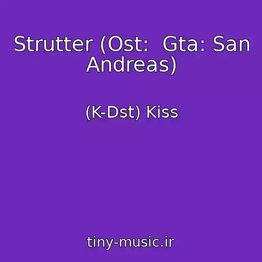 کاور آهنگ Strutter (Ost:  Gta: San Andreas) از (K-Dst) Kiss