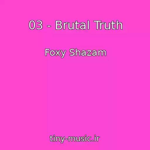 کاور آهنگ 03 - Brutal Truth از Foxy Shazam