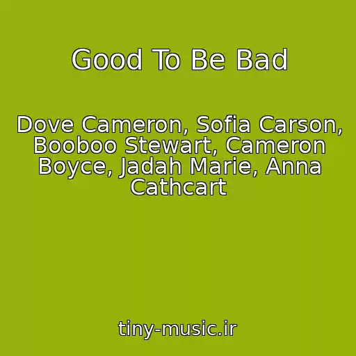کاور آهنگ Good To Be Bad از Dove Cameron, Sofia Carson, Booboo Stewart, Cameron Boyce, Jadah Marie, Anna Cathcart