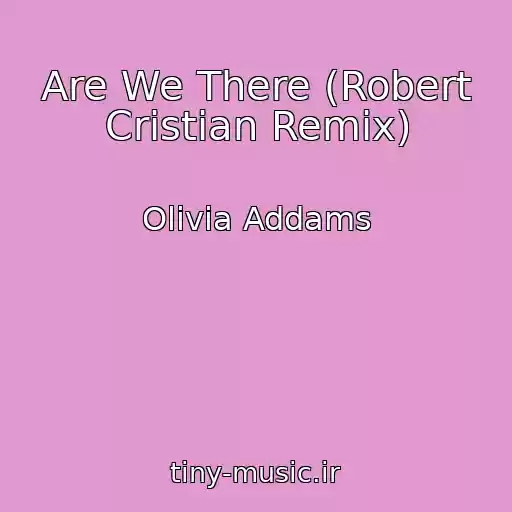 کاور آهنگ Are We There (Robert Cristian Remix) از Olivia Addams