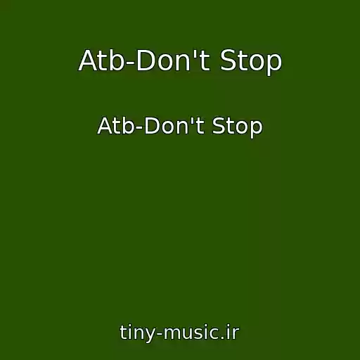 کاور آهنگ Atb-Don't Stop از Atb-Don't Stop