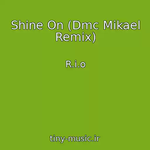 کاور آهنگ Shine On (Dmc Mikael Remix) از R.i.o
