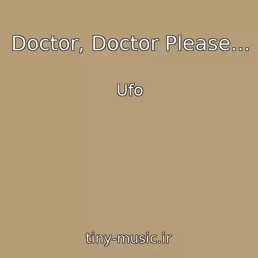 کاور آهنگ Doctor, Doctor Please... از Ufo