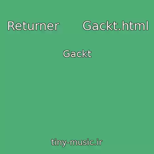 کاور آهنگ Returner      Gackt.html از Gackt