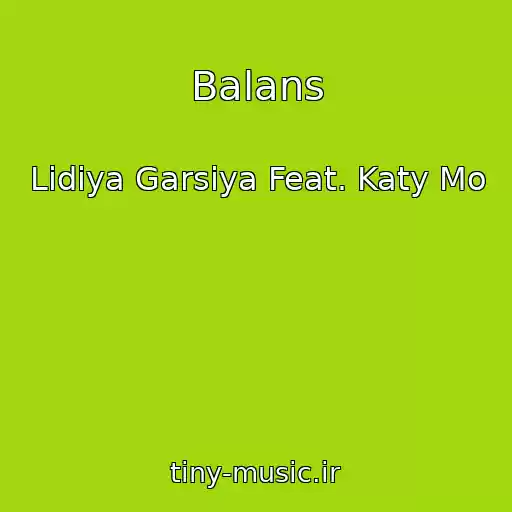 کاور آهنگ Balans از Lidiya Garsiya Feat. Katy Mo