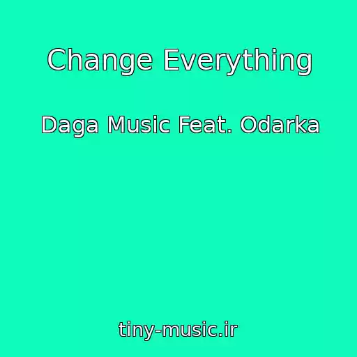 کاور آهنگ Change Everything از Daga Music Feat. Odarka