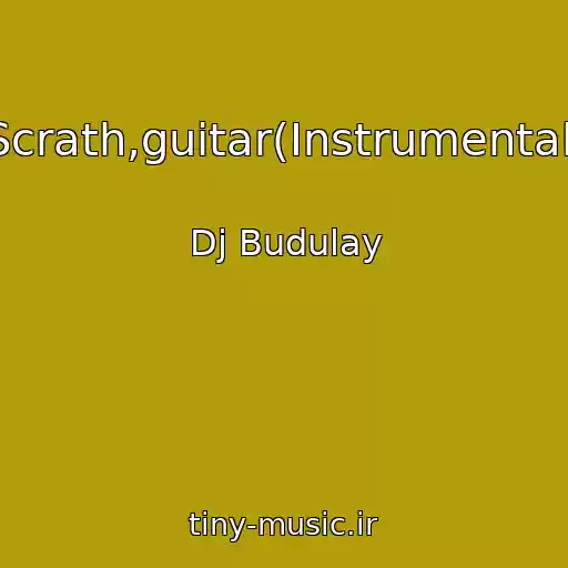 کاور آهنگ Scrath,guitar(Instrumental) از Dj Budulay