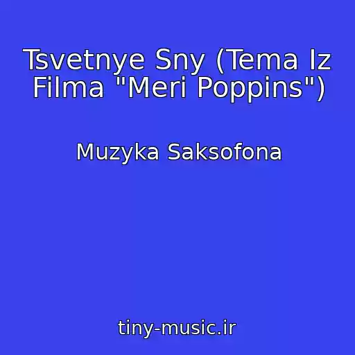 کاور آهنگ Tsvetnye Sny (Tema Iz Filma "Meri Poppins") از Muzyka Saksofona