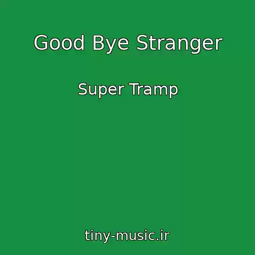 کاور آهنگ Good Bye Stranger از Super Tramp