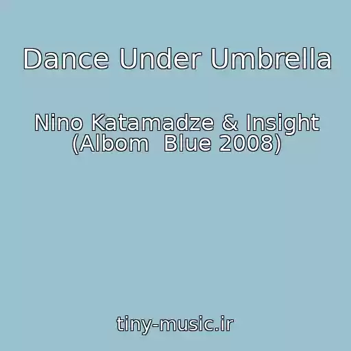 کاور آهنگ Dance Under Umbrella از Nino Katamadze & Insight (Albom  Blue 2008)