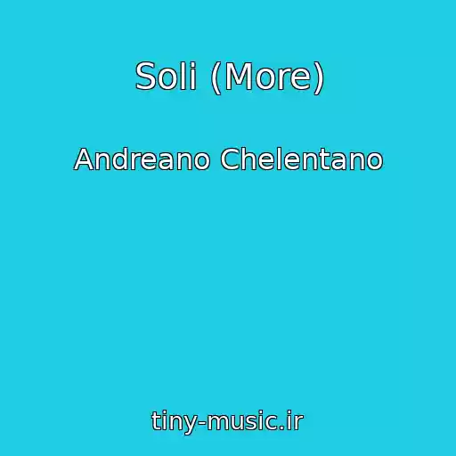 کاور آهنگ Soli (More) از Andreano Chelentano