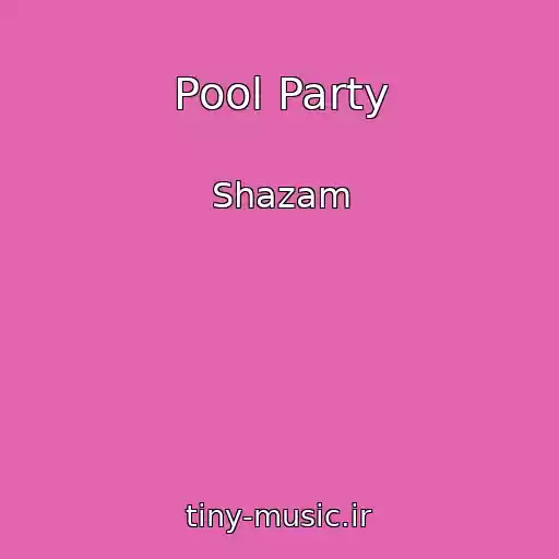 کاور آهنگ Pool Party از Shazam
