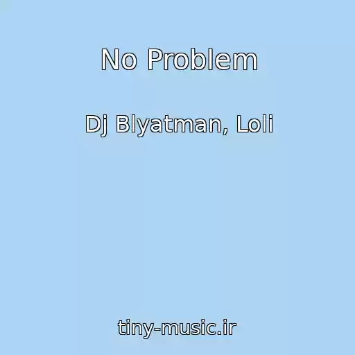 کاور آهنگ No Problem از Dj Blyatman, Loli