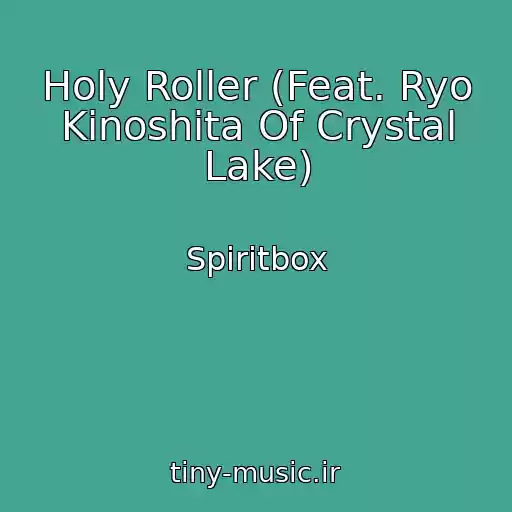 کاور آهنگ Holy Roller (Feat. Ryo Kinoshita Of Crystal Lake) از Spiritbox