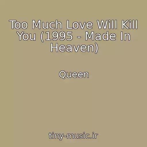 کاور آهنگ Too Much Love Will Kill You (1995 - Made In Heaven) از Queen