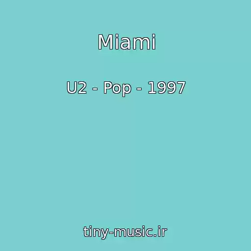 کاور آهنگ Miami از U2 - Pop - 1997