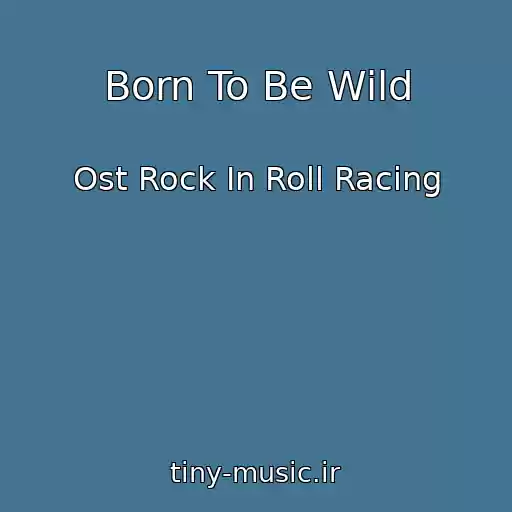 کاور آهنگ Born To Be Wild از Ost Rock In Roll Racing
