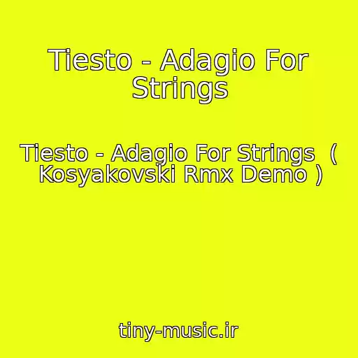 کاور آهنگ Tiesto - Adagio For Strings از Tiesto - Adagio For Strings  ( Kosyakovski Rmx Demo )