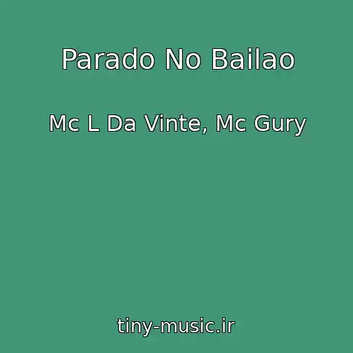کاور آهنگ Parado No Bailao از Mc L Da Vinte, Mc Gury