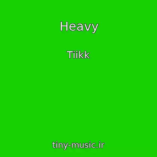 کاور آهنگ Heavy از Tiikk