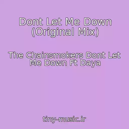 کاور آهنگ Dont Let Me Down (Original Mix) از The Chainsmokers Dont Let Me Down Ft Daya