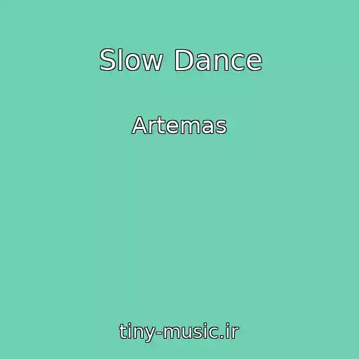 کاور آهنگ Slow Dance از Artemas