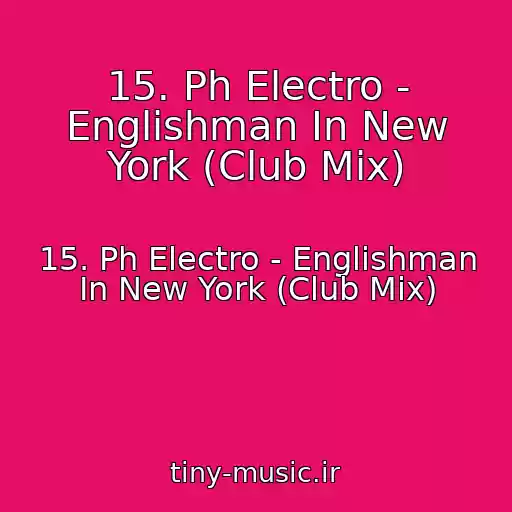 کاور آهنگ 15. Ph Electro - Englishman In New York (Club Mix) از 15. Ph Electro - Englishman In New York (Club Mix)